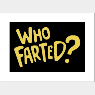 who farted ? Posters and Art